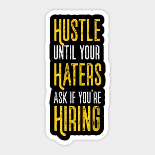 Hustle Till Haters Gonna Hire Motivational Quote Business Entrepreneur Sticker